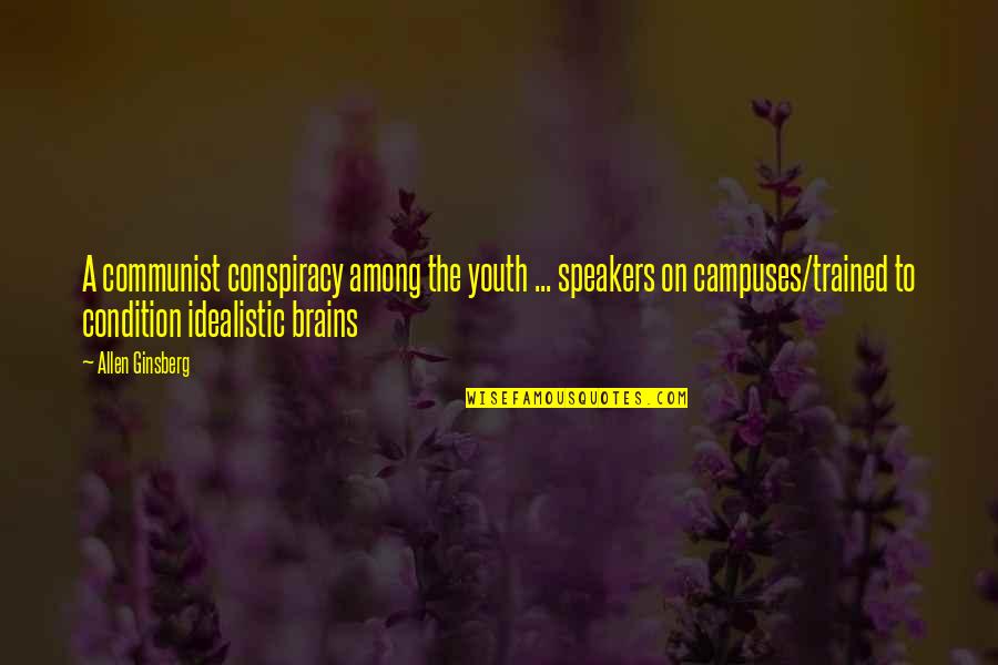 Ginsberg Quotes By Allen Ginsberg: A communist conspiracy among the youth ... speakers