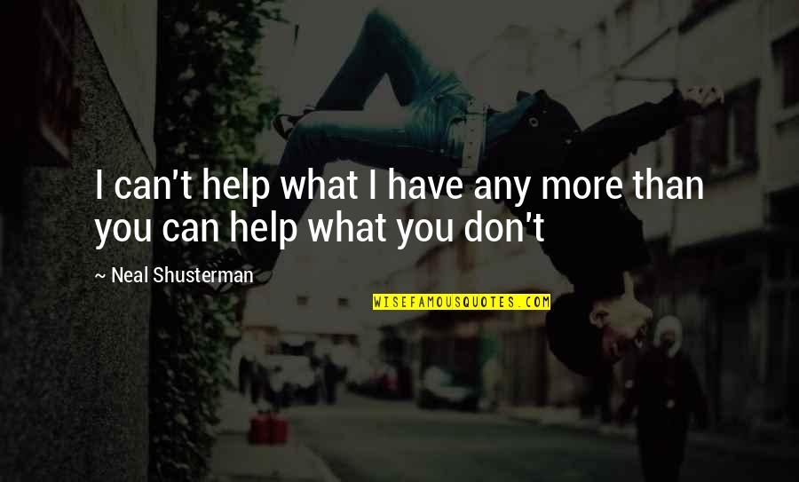 Ginsbergs Last Words Quotes By Neal Shusterman: I can't help what I have any more