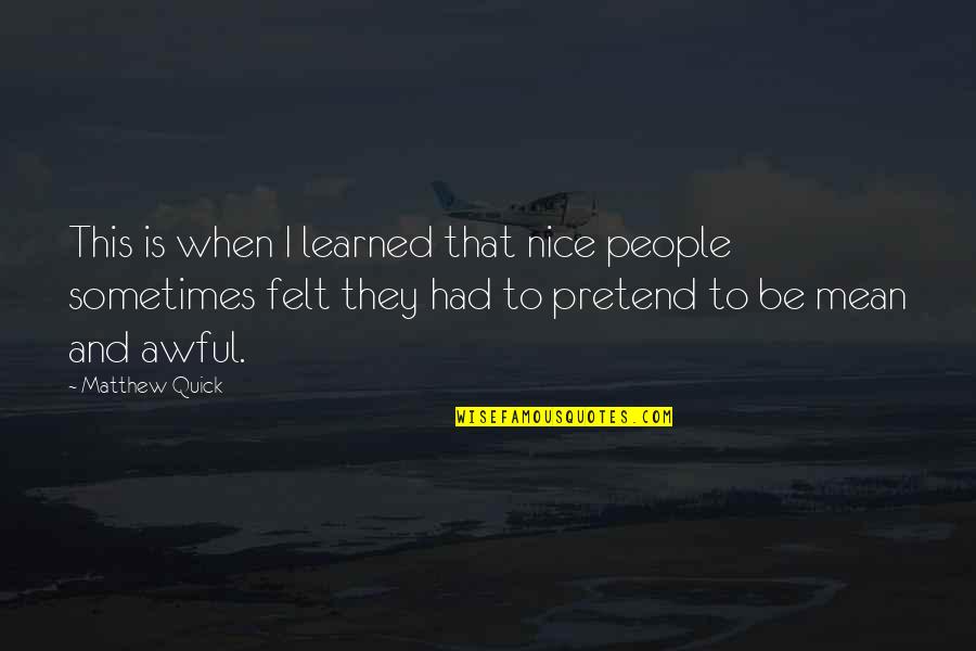 Ginsbergs Replacement Quotes By Matthew Quick: This is when I learned that nice people