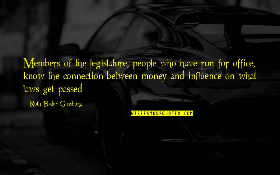 Ginsburg Ruth Bader Quotes By Ruth Bader Ginsburg: Members of the legislature, people who have run