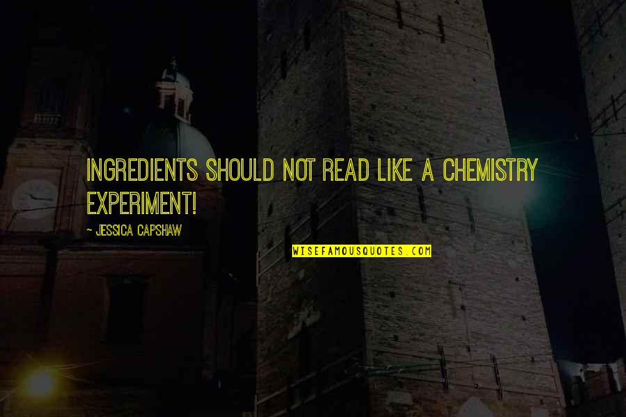 Ginstergelb Quotes By Jessica Capshaw: Ingredients should not read like a chemistry experiment! Ginstergelb Quotes By Jessica Capshaw: Ingredients should not read like a chemistry experiment!