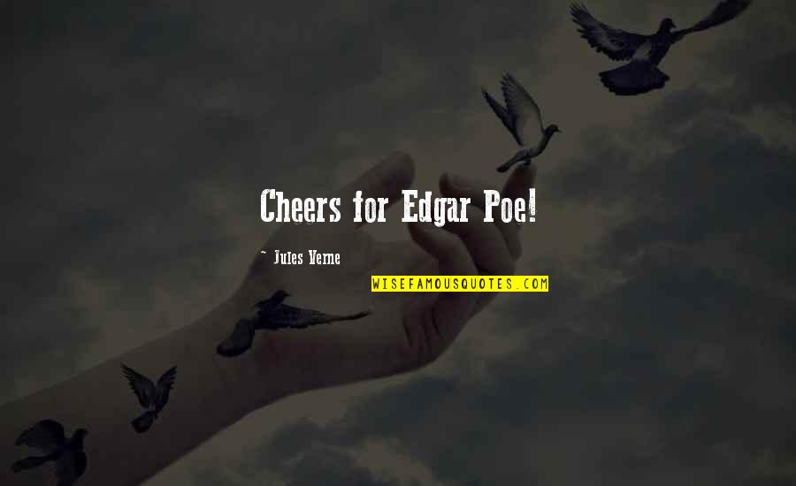 Ginsters Quotes By Jules Verne: Cheers for Edgar Poe!