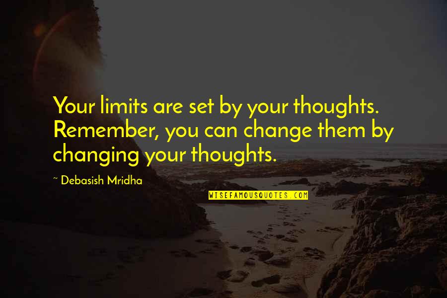 Ginty 7 Quotes By Debasish Mridha: Your limits are set by your thoughts. Remember, Ginty 7 Quotes By Debasish Mridha: Your limits are set by your thoughts. Remember,
