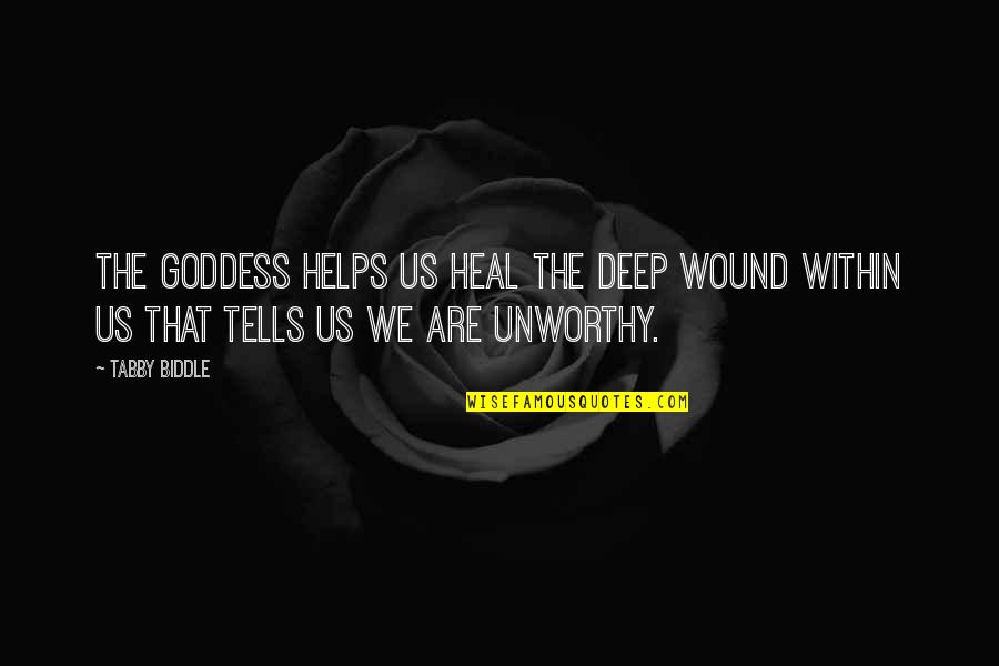 Ginty Google Quotes By Tabby Biddle: The Goddess helps us heal the deep wound