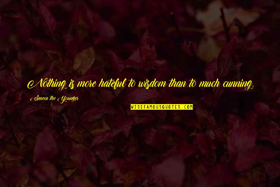 Ginuciu Quotes By Seneca The Younger: Nothing is more hateful to wisdom than to Ginuciu Quotes By Seneca The Younger: Nothing is more hateful to wisdom than to