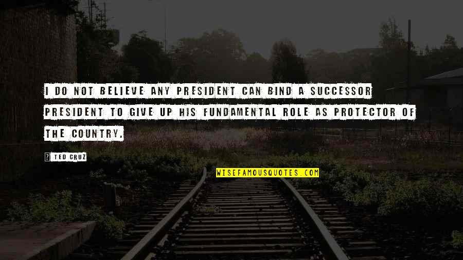 Ginugunita Kahulugan Quotes By Ted Cruz: I do not believe any president can bind