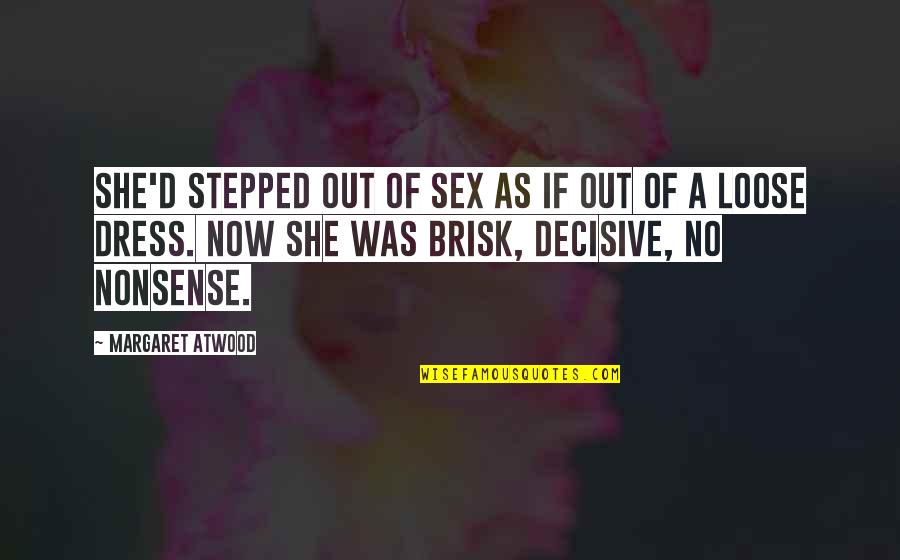 Ginuwine Love Quotes By Margaret Atwood: She'd stepped out of sex as if out