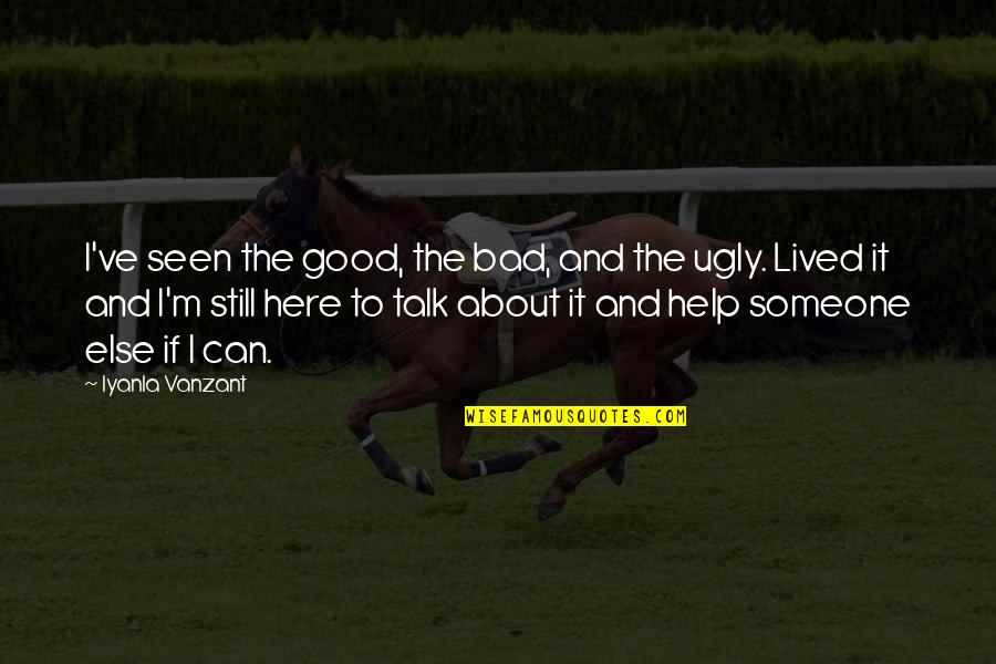 Ginuwines Daughters Quotes By Iyanla Vanzant: I've seen the good, the bad, and the Ginuwines Daughters Quotes By Iyanla Vanzant: I've seen the good, the bad, and the