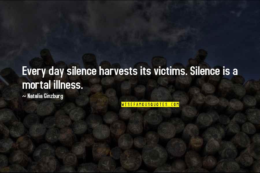 Ginzburg's Quotes By Natalia Ginzburg: Every day silence harvests its victims. Silence is
