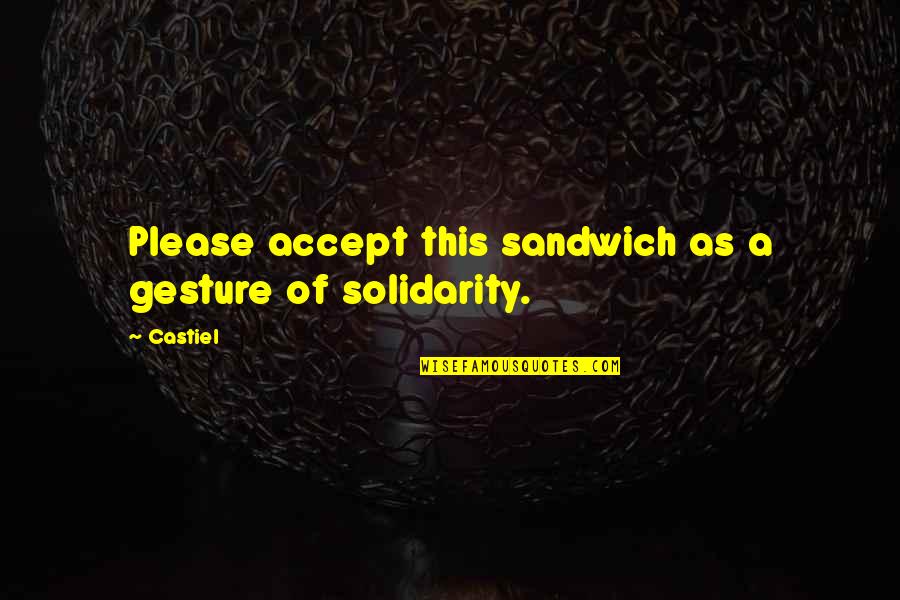 Ginzel Oil Quotes By Castiel: Please accept this sandwich as a gesture of