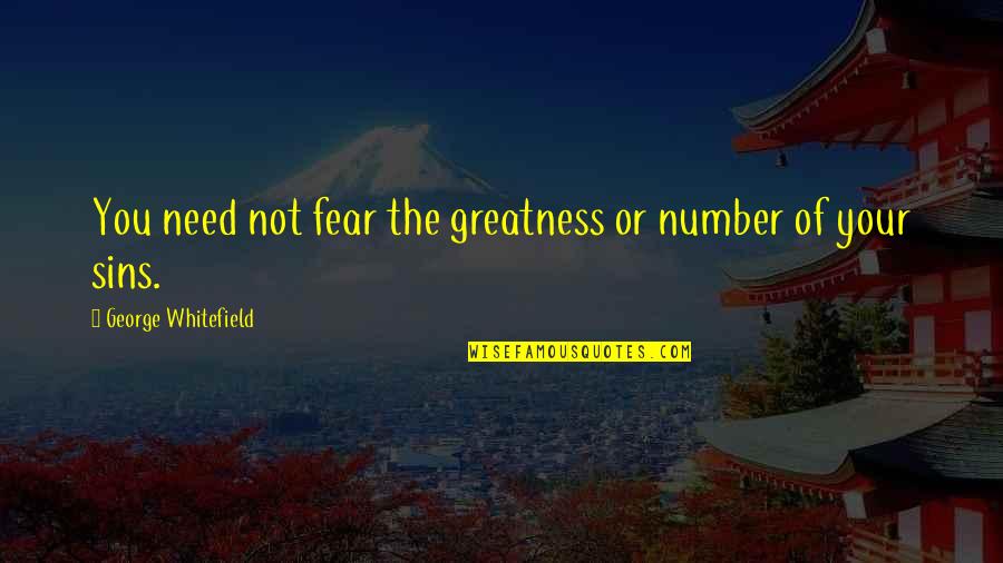 Gio Ctp Quotes By George Whitefield: You need not fear the greatness or number