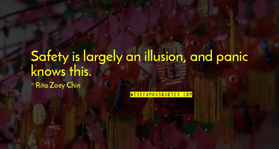 Gio Green Slips Quotes By Rita Zoey Chin: Safety is largely an illusion, and panic knows