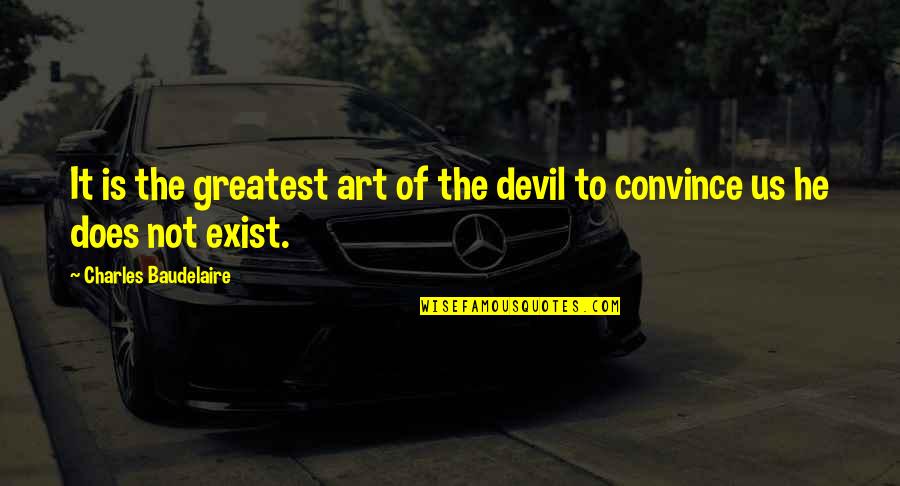Gio Ponti Quotes By Charles Baudelaire: It is the greatest art of the devil