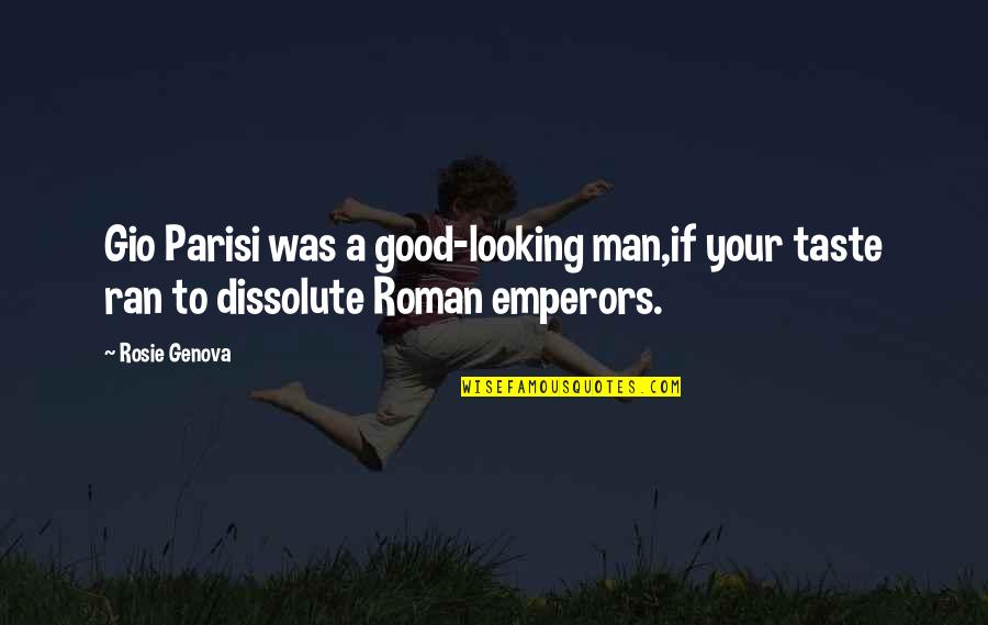 Gio Quotes By Rosie Genova: Gio Parisi was a good-looking man,if your taste