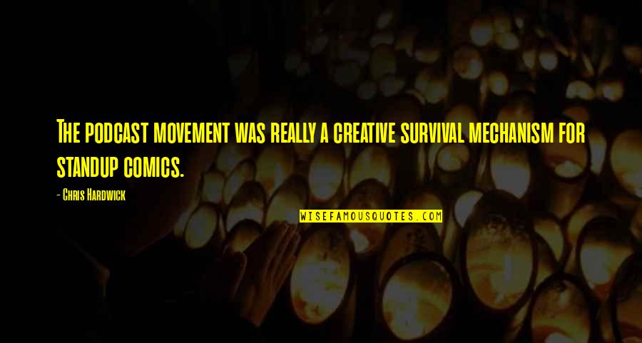 Giocare Superenalotto Quotes By Chris Hardwick: The podcast movement was really a creative survival
