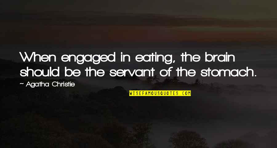 Giocatori Boston Quotes By Agatha Christie: When engaged in eating, the brain should be