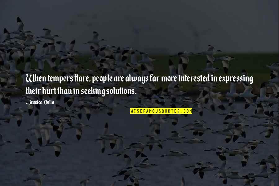 Giocatori Juve Quotes By Jessica Dotta: When tempers flare, people are always far more Giocatori Juve Quotes By Jessica Dotta: When tempers flare, people are always far more