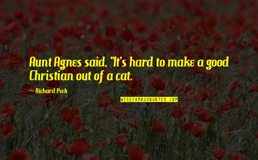 Giocatori Lazio Quotes By Richard Peck: Aunt Agnes said, "It's hard to make a