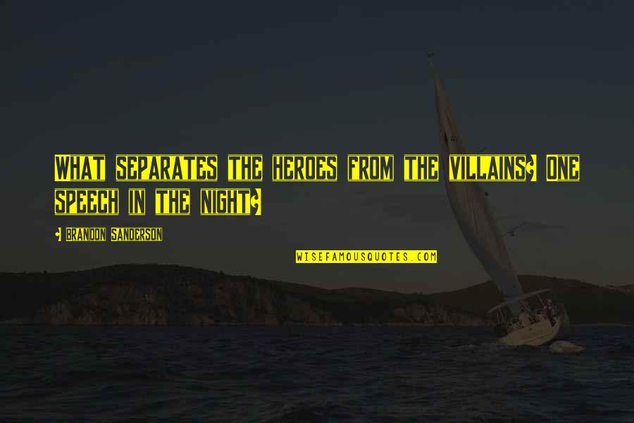 Giocatori Pallanuoto Quotes By Brandon Sanderson: What separates the heroes from the villains? One