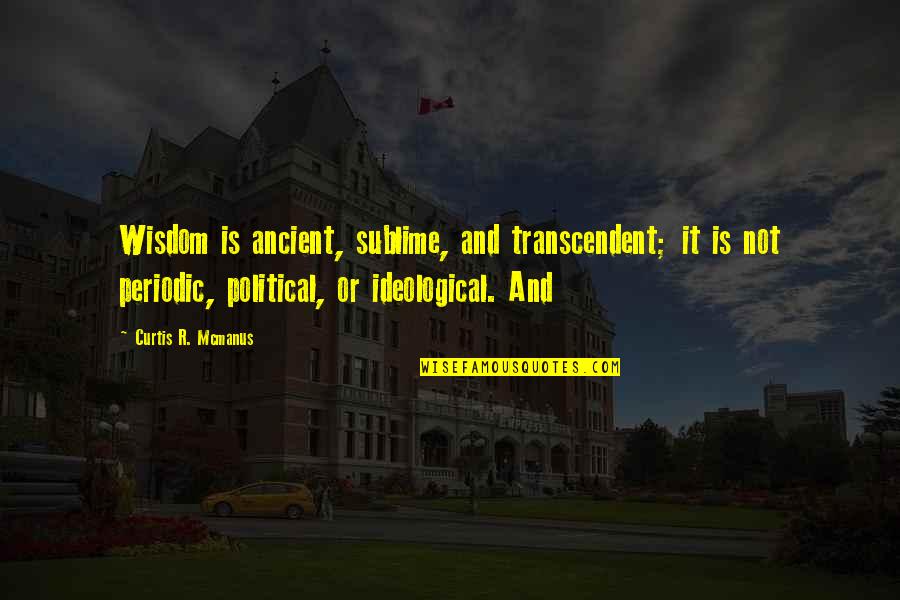 Giocatori Quotes By Curtis R. Mcmanus: Wisdom is ancient, sublime, and transcendent; it is