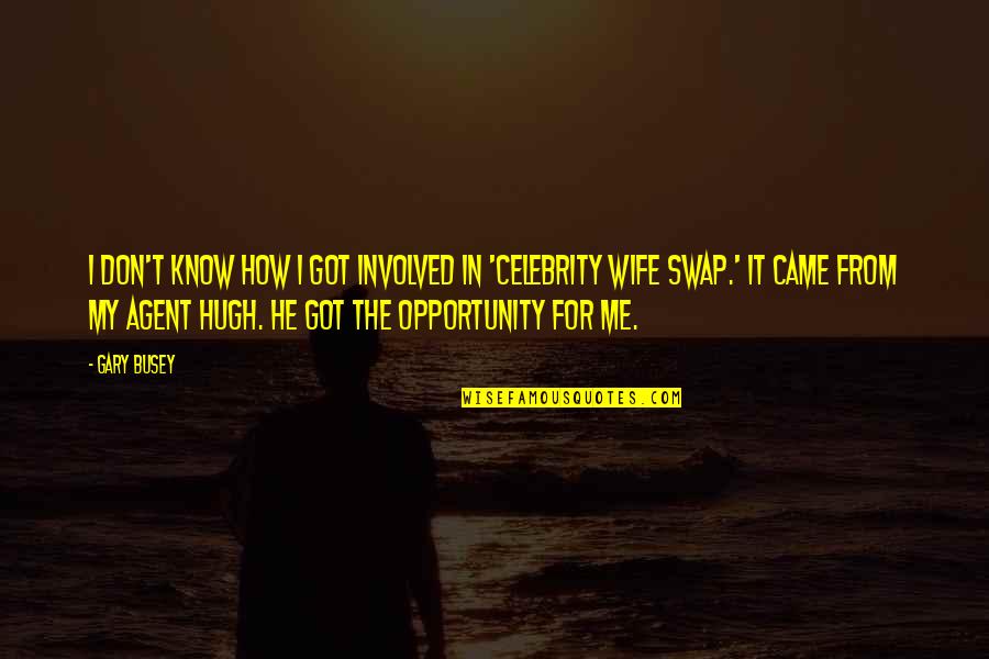 Giocatori Quotes By Gary Busey: I don't know how I got involved in