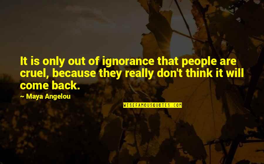 Giocattoli Pinocchio Quotes By Maya Angelou: It is only out of ignorance that people