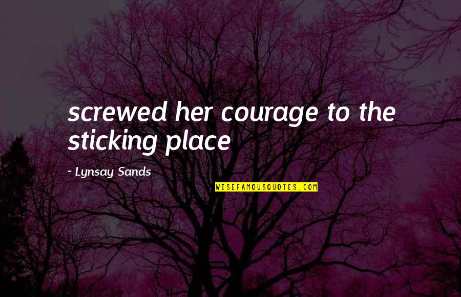 Giocavamo Quotes By Lynsay Sands: screwed her courage to the sticking place Giocavamo Quotes By Lynsay Sands: screwed her courage to the sticking place
