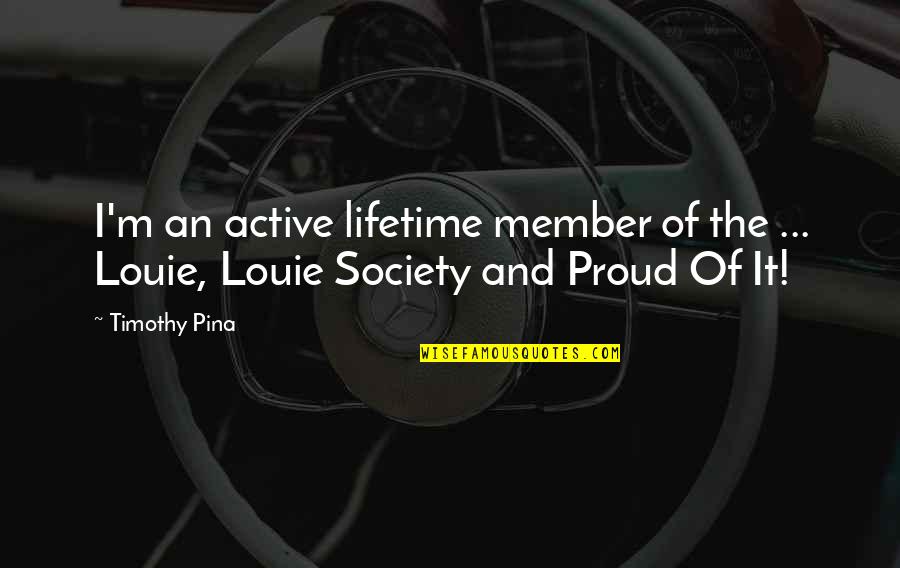 Giochi Calcio Quotes By Timothy Pina: I'm an active lifetime member of the ...