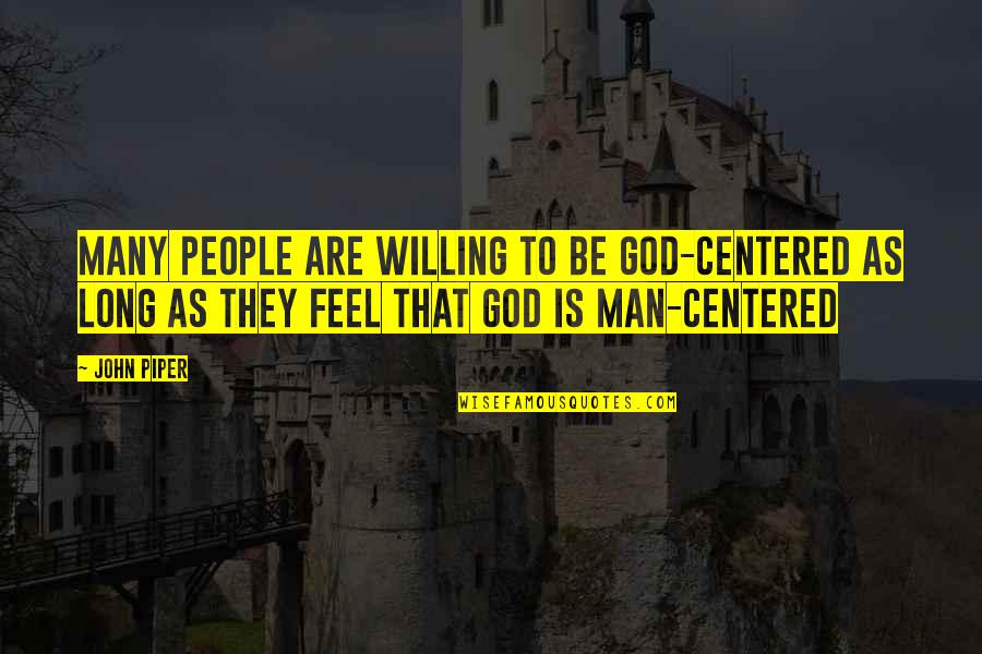 Gioco Quotes By John Piper: Many people are willing to be God-centered as