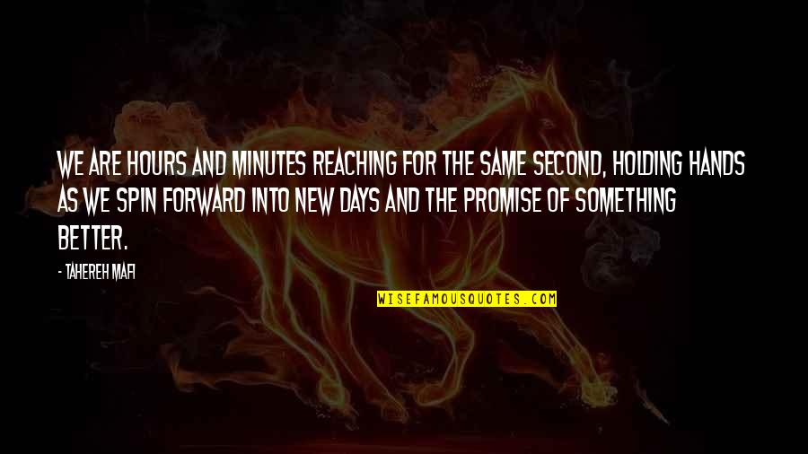 Gioffre Gioffre Quotes By Tahereh Mafi: We are hours and minutes reaching for the Gioffre Gioffre Quotes By Tahereh Mafi: We are hours and minutes reaching for the