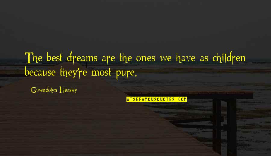 Gioffre Real Estate Quotes By Gwendolyn Heasley: The best dreams are the ones we have