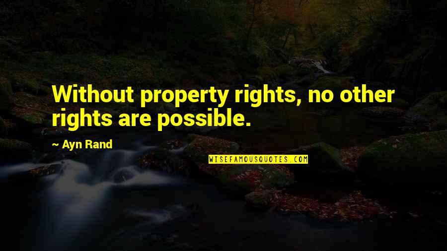 Giokando Quotes By Ayn Rand: Without property rights, no other rights are possible.