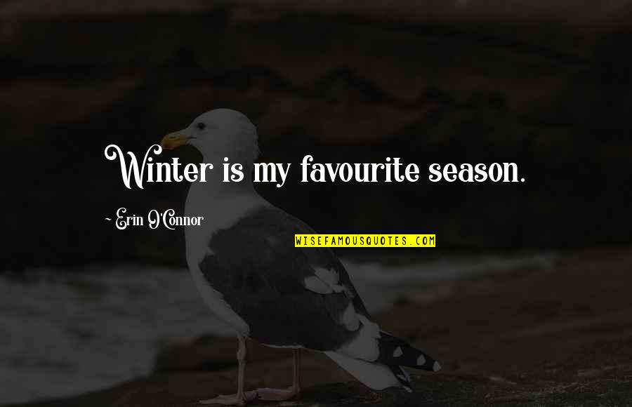 Giolitti Italy Quotes By Erin O'Connor: Winter is my favourite season. Giolitti Italy Quotes By Erin O'Connor: Winter is my favourite season.