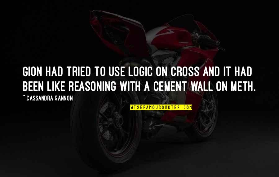 Gion Quotes By Cassandra Gannon: Gion had tried to use logic on Cross Gion Quotes By Cassandra Gannon: Gion had tried to use logic on Cross