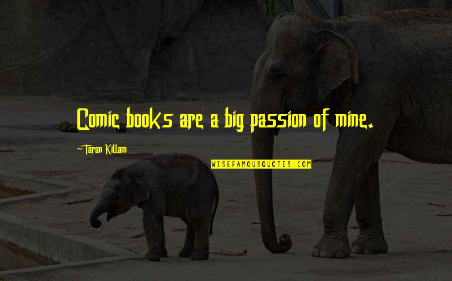 Gion Quotes By Taran Killam: Comic books are a big passion of mine. Gion Quotes By Taran Killam: Comic books are a big passion of mine.