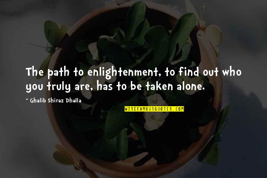 Gionet Quotes By Ghalib Shiraz Dhalla: The path to enlightenment, to find out who
