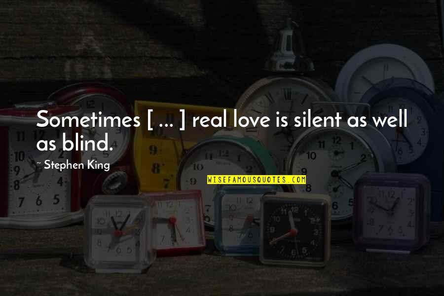 Gionet Quotes By Stephen King: Sometimes [ ... ] real love is silent