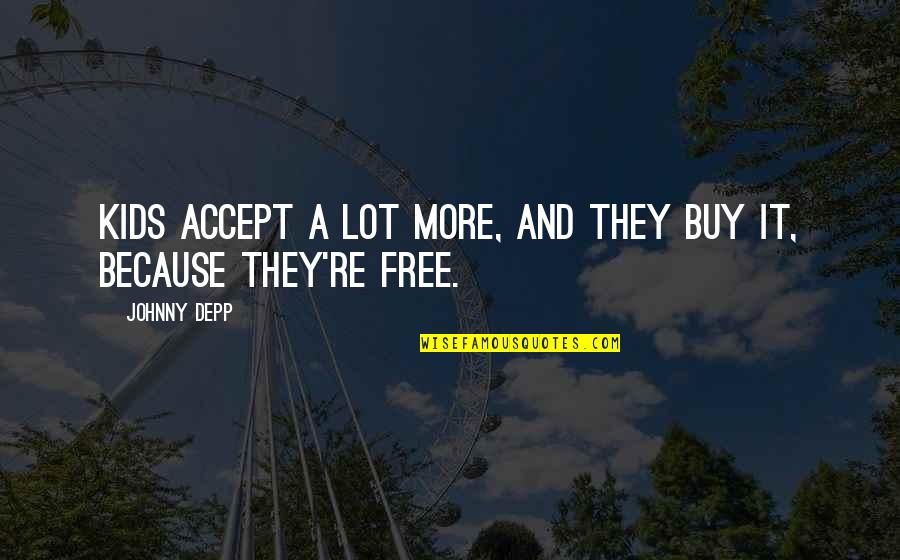Giordana Jewelry Quotes By Johnny Depp: Kids accept a lot more, and they buy