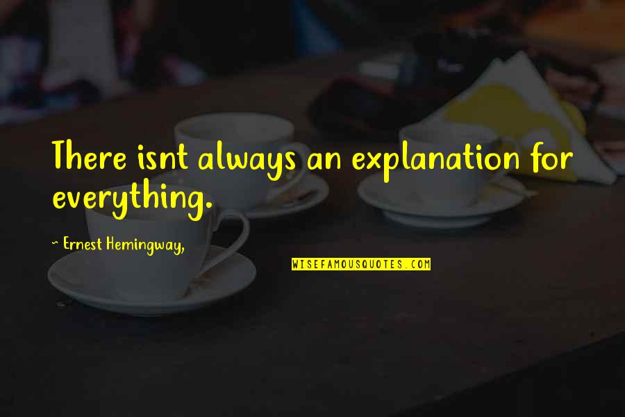 Giordana Velodrome Quotes By Ernest Hemingway,: There isnt always an explanation for everything.