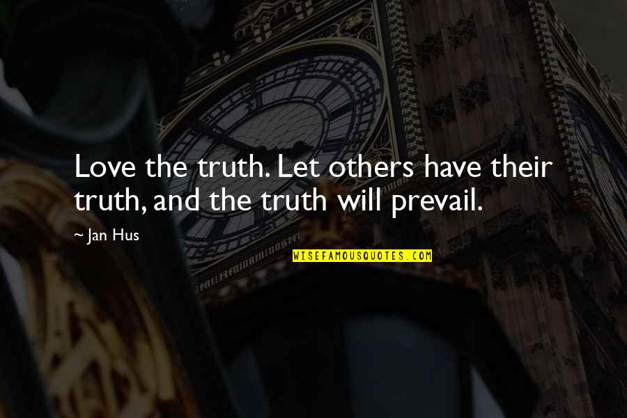Giordani Stroller Quotes By Jan Hus: Love the truth. Let others have their truth,