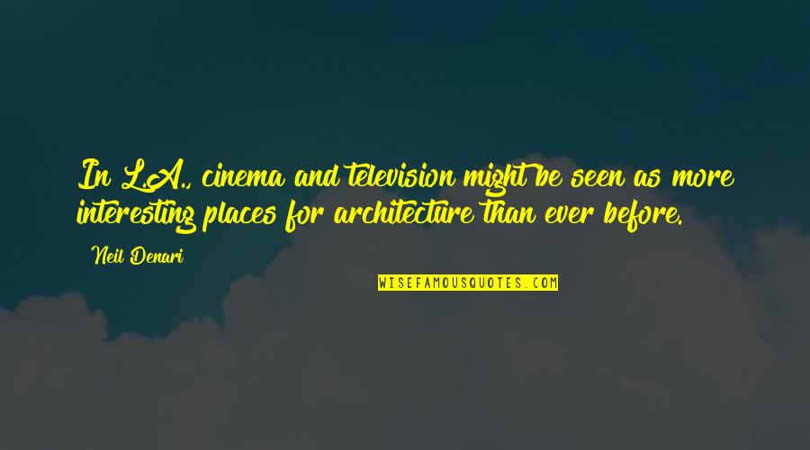Giorello Giulio Quotes By Neil Denari: In L.A., cinema and television might be seen Giorello Giulio Quotes By Neil Denari: In L.A., cinema and television might be seen