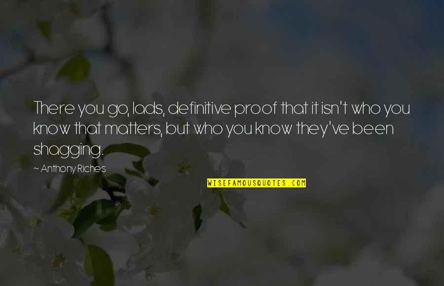 Giorgetto Quotes By Anthony Riches: There you go, lads, definitive proof that it Giorgetto Quotes By Anthony Riches: There you go, lads, definitive proof that it