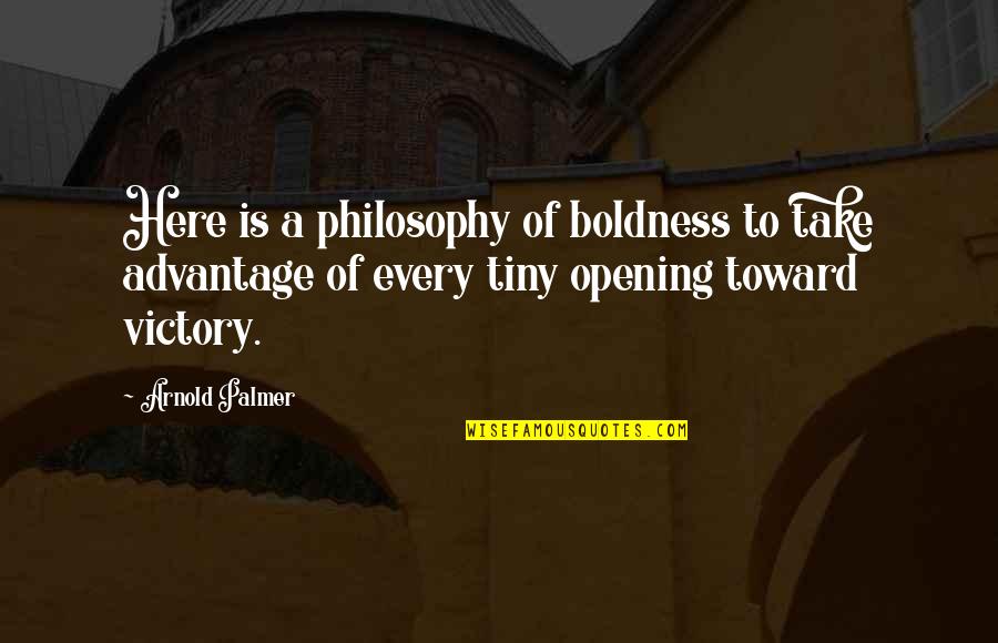 Giorgio Armani Fashion Quotes By Arnold Palmer: Here is a philosophy of boldness to take Giorgio Armani Fashion Quotes By Arnold Palmer: Here is a philosophy of boldness to take