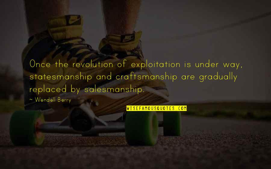 Giorgio Caproni Quotes By Wendell Berry: Once the revolution of exploitation is under way, Giorgio Caproni Quotes By Wendell Berry: Once the revolution of exploitation is under way,
