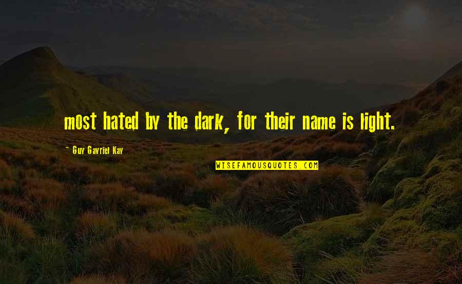Giorgio Gaber Quotes By Guy Gavriel Kay: most hated by the dark, for their name