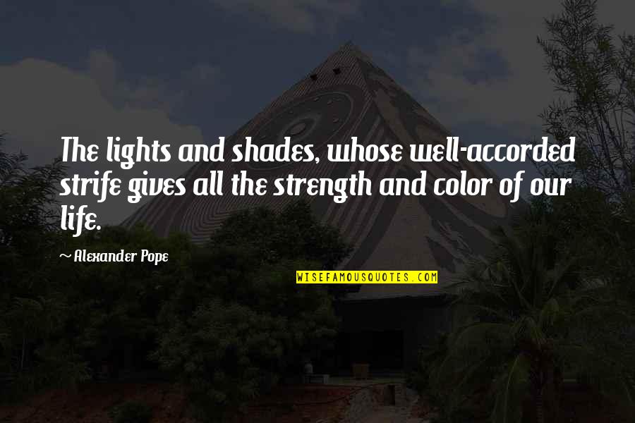 Giorgio Moroder Quotes By Alexander Pope: The lights and shades, whose well-accorded strife gives