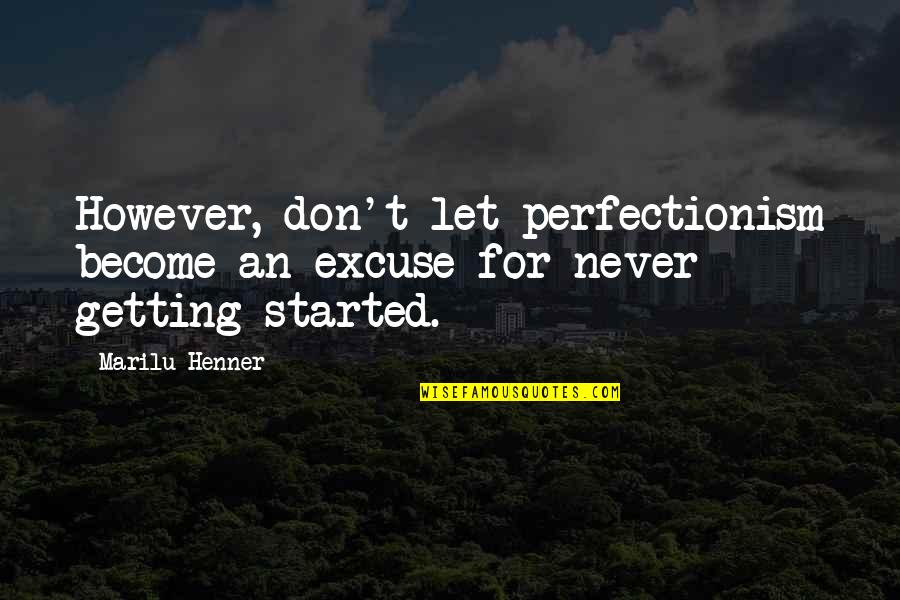 Giorgios Lasagna Quotes By Marilu Henner: However, don't let perfectionism become an excuse for