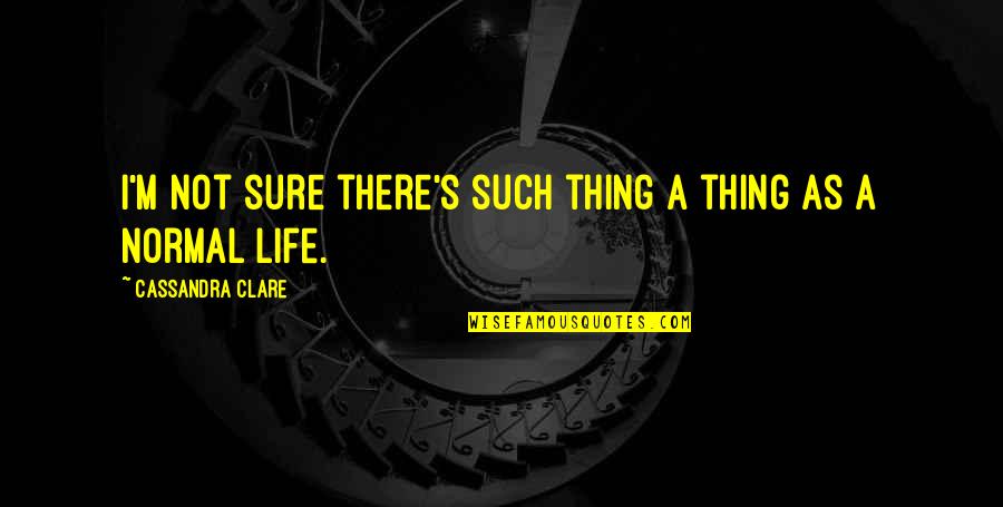 Giorgios Vlamis Quotes By Cassandra Clare: I'm not sure there's such thing a thing Giorgios Vlamis Quotes By Cassandra Clare: I'm not sure there's such thing a thing
