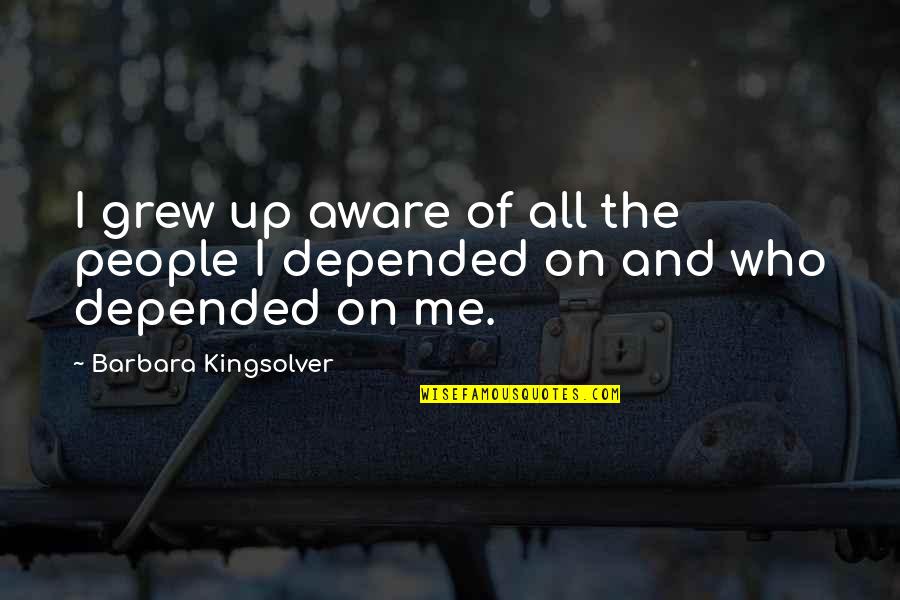 Giorlandos Menu Quotes By Barbara Kingsolver: I grew up aware of all the people