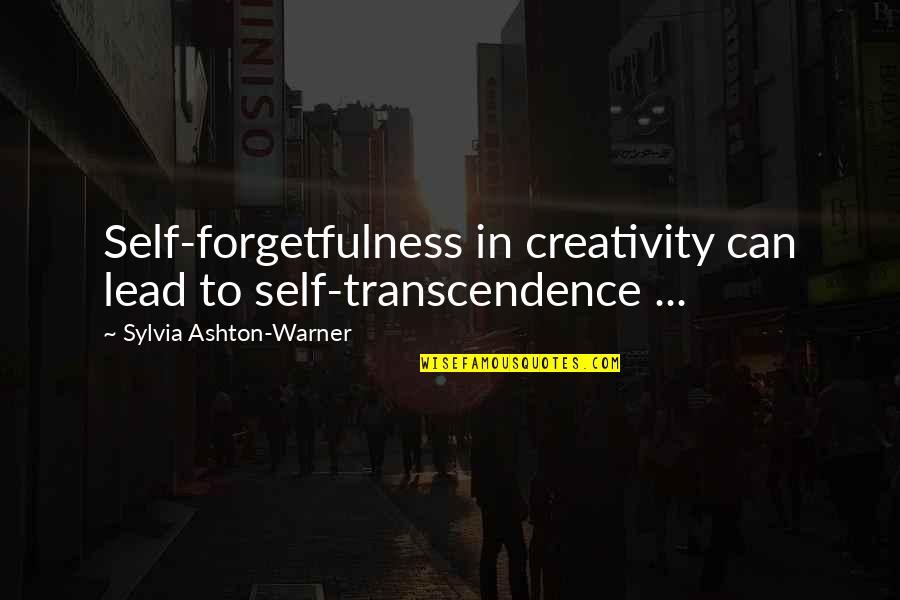 Giornali Della Quotes By Sylvia Ashton-Warner: Self-forgetfulness in creativity can lead to self-transcendence ...